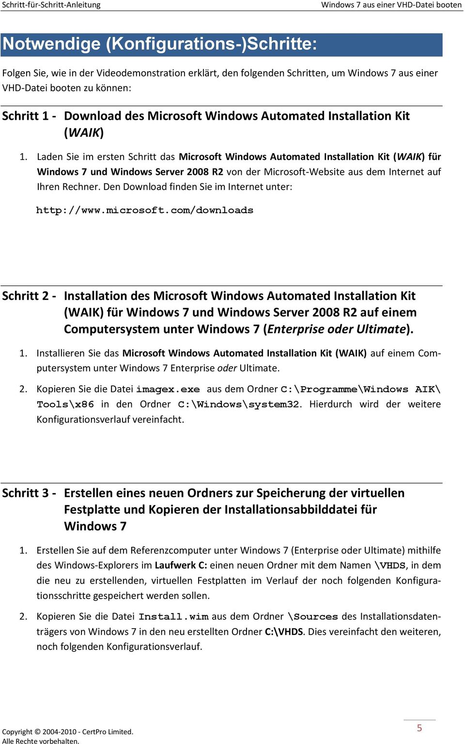 Laden Sie im ersten Schritt das Microsoft Windows Automated Installation Kit (WAIK) für Windows 7 und Windows Server 2008 R2 von der Microsoft-Website aus dem Internet auf Ihren Rechner.
