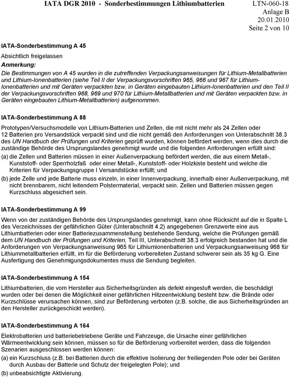2010 Seite 2 von 10 IATA-Sonderbestimmung A 45 Absichtlich freigelassen Anmerkung: Die Bestimmungen von A 45 wurden in die zutreffenden Verpackungsanweisungen für Lithium-Metallbatterien und