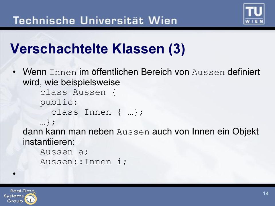 public: class Innen { }; }; dann kann man neben Aussen auch