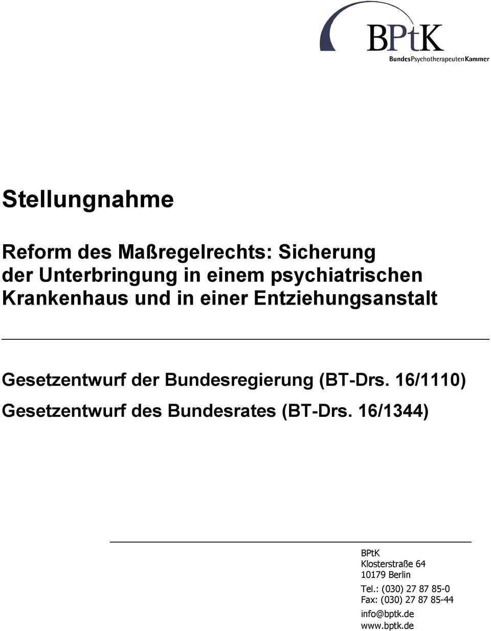 (BT-Drs. 16/1110) Gesetzentwurf des Bundesrates (BT-Drs.