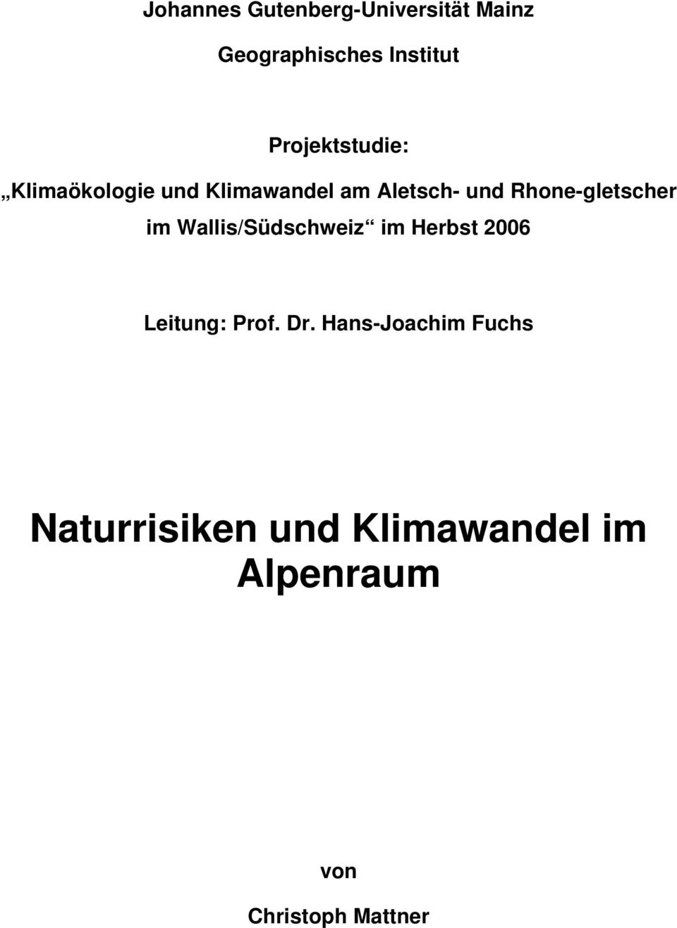 Rhone-gletscher im Wallis/Südschweiz im Herbst 2006 Leitung: Prof.