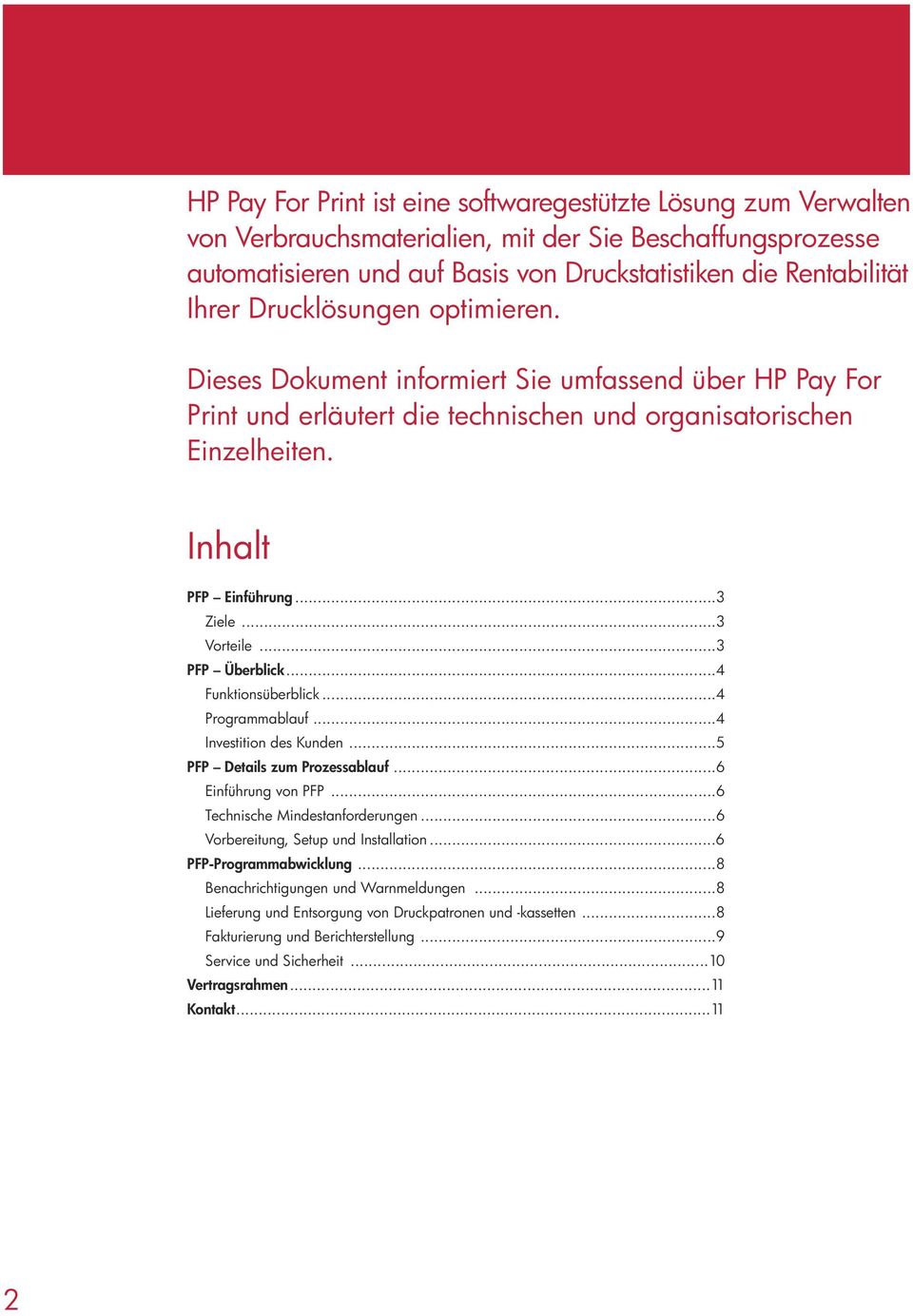 ..3 PFP Überblick...4 Funktionsüberblick...4 Programmablauf...4 Investition des Kunden...5 PFP Details zum Prozessablauf...6 Einführung von PFP...6 Technische Mindestanforderungen.