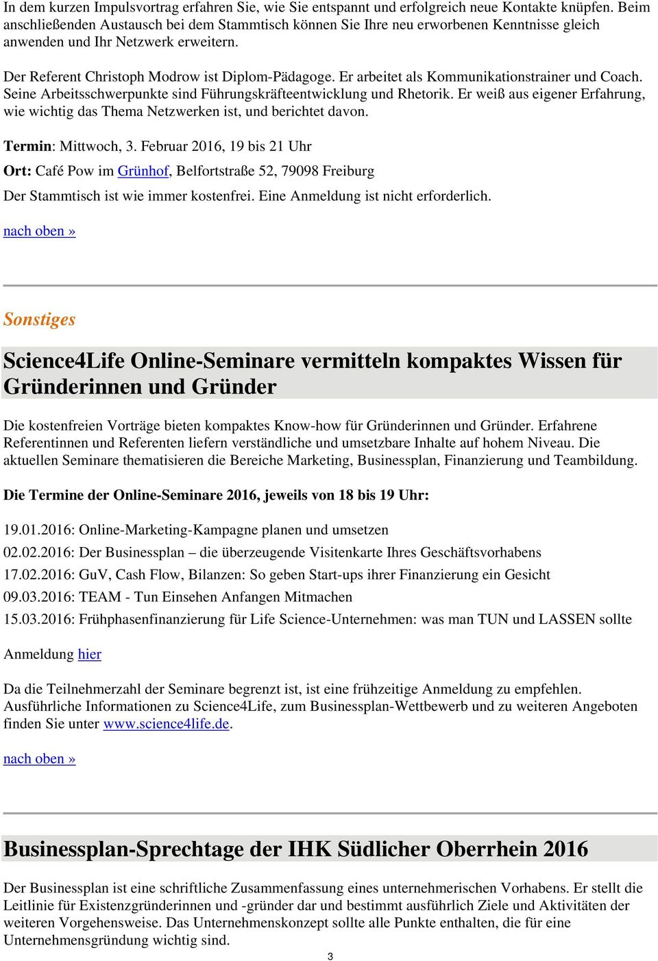 Er arbeitet als Kommunikationstrainer und Coach. Seine Arbeitsschwerpunkte sind Führungskräfteentwicklung und Rhetorik.