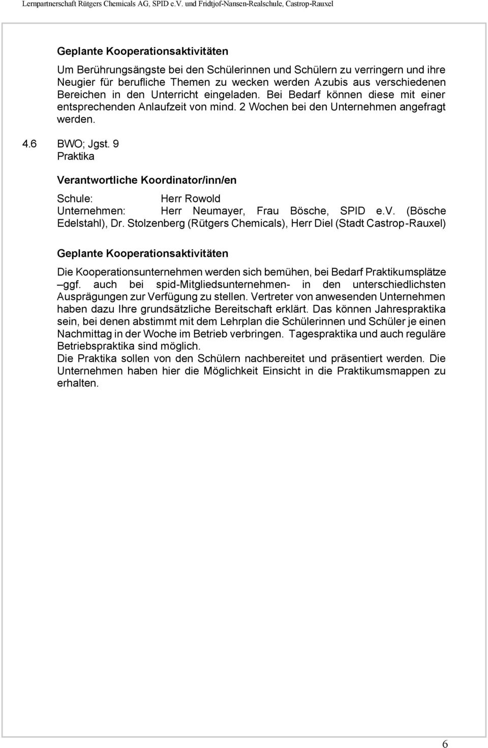 9 Praktika Herr Rowold Unternehmen: Herr Neumayer, Frau Bösche, SPID e.v. (Bösche Edelstahl), Dr.