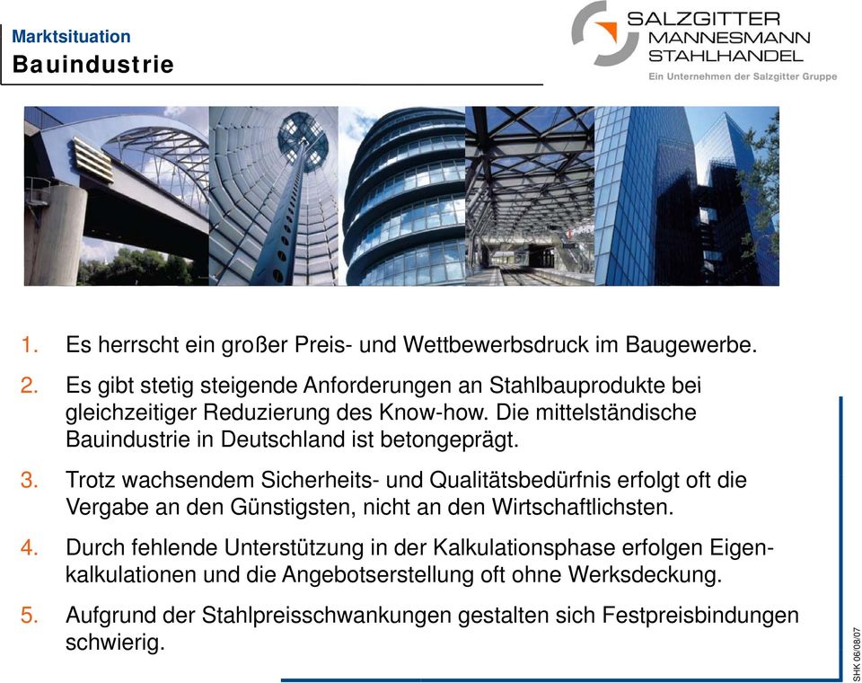 Die mittelständische Bauindustrie in Deutschland ist betongeprägt. 3.