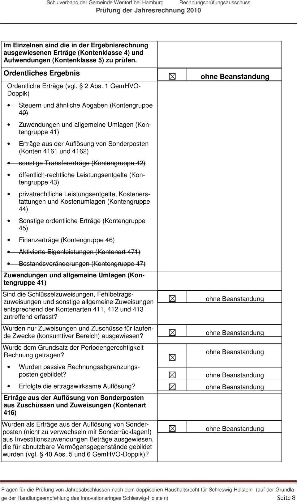 Transfererträge (Kontengruppe 42) öffentlich-rechtliche Leistungsentgelte (Kontengruppe 43) privatrechtliche Leistungsentgelte, Kostenerstattungen und Kostenumlagen (Kontengruppe 44) Sonstige