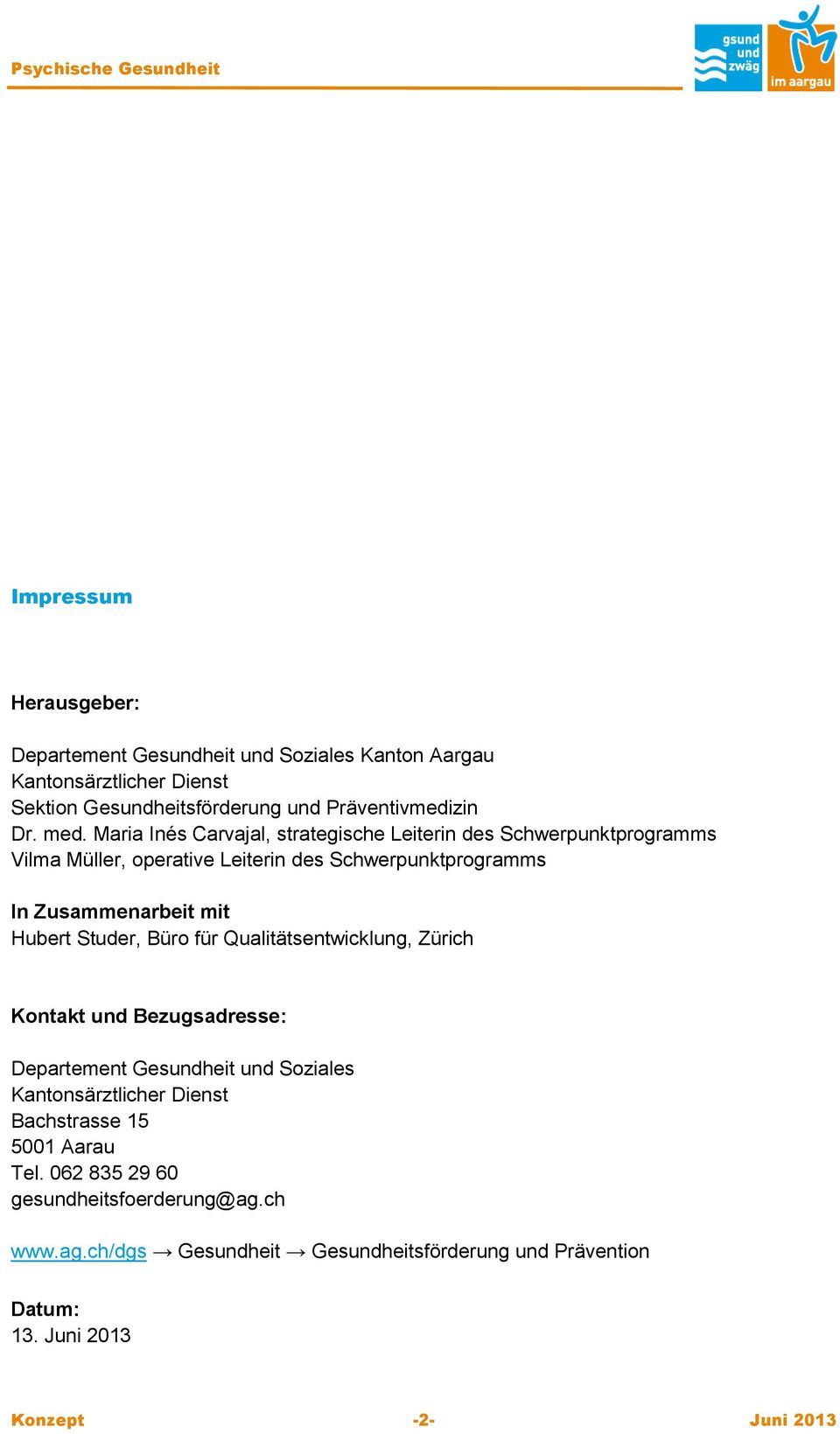 Studer, Büro für Qualitätsentwicklung, Zürich Kontakt und Bezugsadresse: Departement Gesundheit und Soziales Kantonsärztlicher Dienst Bachstrasse 15 5001