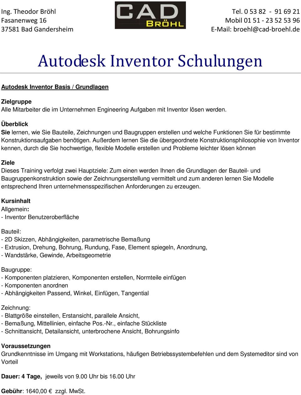 Außerdem lernen Sie die übergeordnete Konstruktionsphilosophie von Inventor kennen, durch die Sie hochwertige, flexible Modelle erstellen und Probleme leichter lösen können Ziele Dieses Training