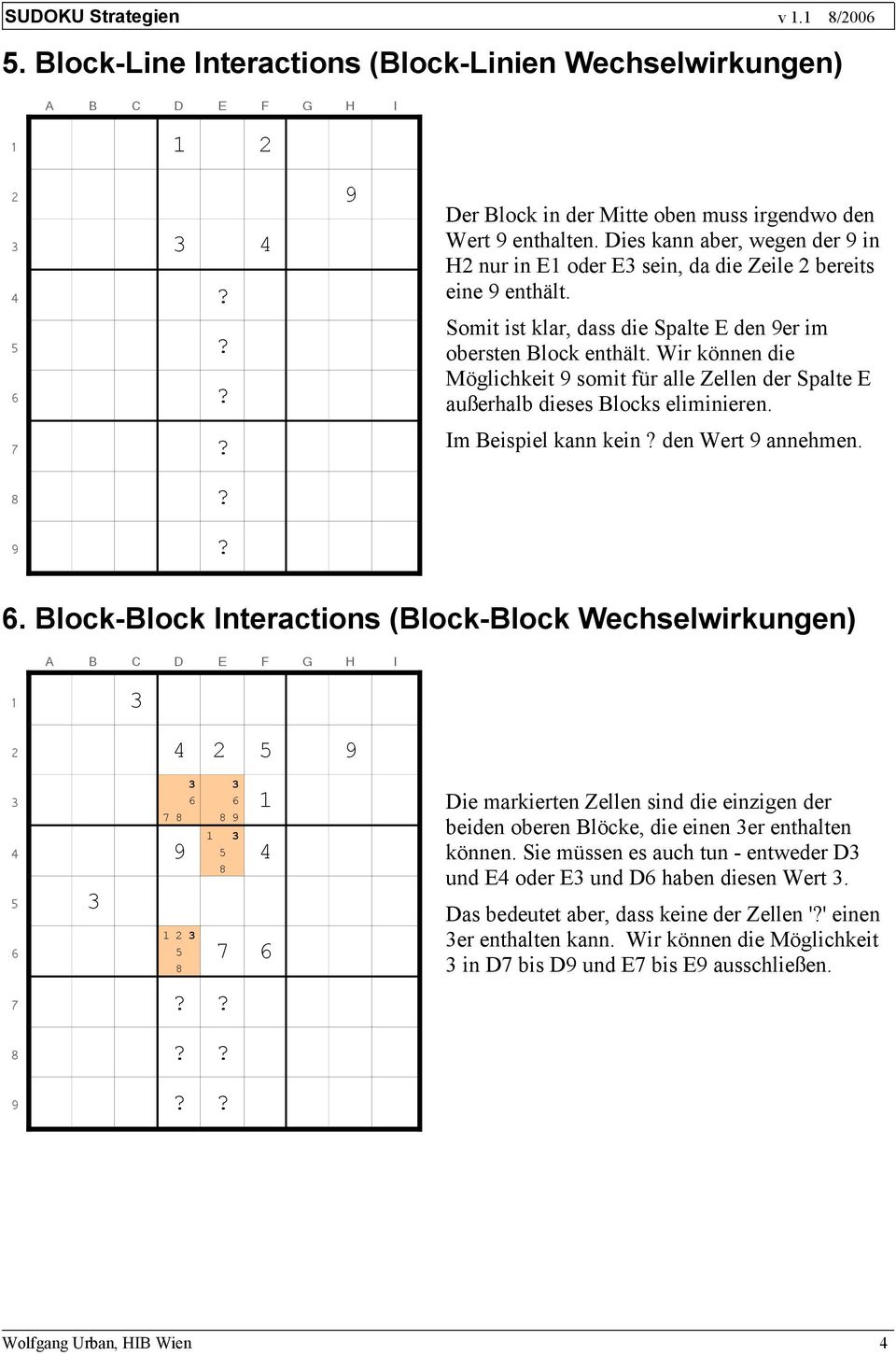 Wir können die Möglichkeit somit für alle Zellen der Spalte E außerhalb dieses Blocks eliminieren. Im Beispiel kann kein? den Wert annehmen.??. Block-Block Interactions (Block-Block Wechselwirkungen)?