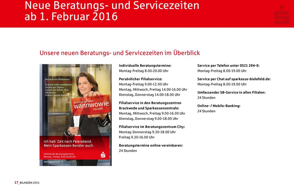SB-Service Online-/ Mobile-Banking Ich hab Zeit nach Feierabend. Mein Sparkassen-Berater auch. Individuelle Beratungstermine: Montag - Freitag 8.00-20.00 Uhr www.wannwowie.