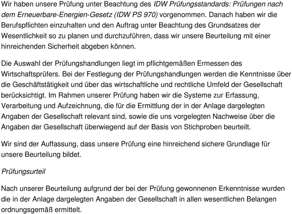 Sicherheit abgeben können. Die Auswahl der Prüfungshandlungen liegt im pflichtgemäßen Ermessen des Wirtschaftsprüfers.