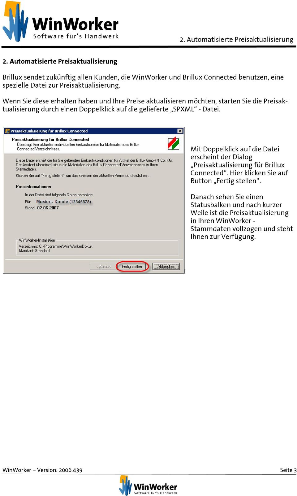 Wenn Sie diese erhalten haben und Ihre Preise aktualisieren möchten, starten Sie die Preisaktualisierung durch einen Doppelklick auf die gelieferte SPXML - Datei.