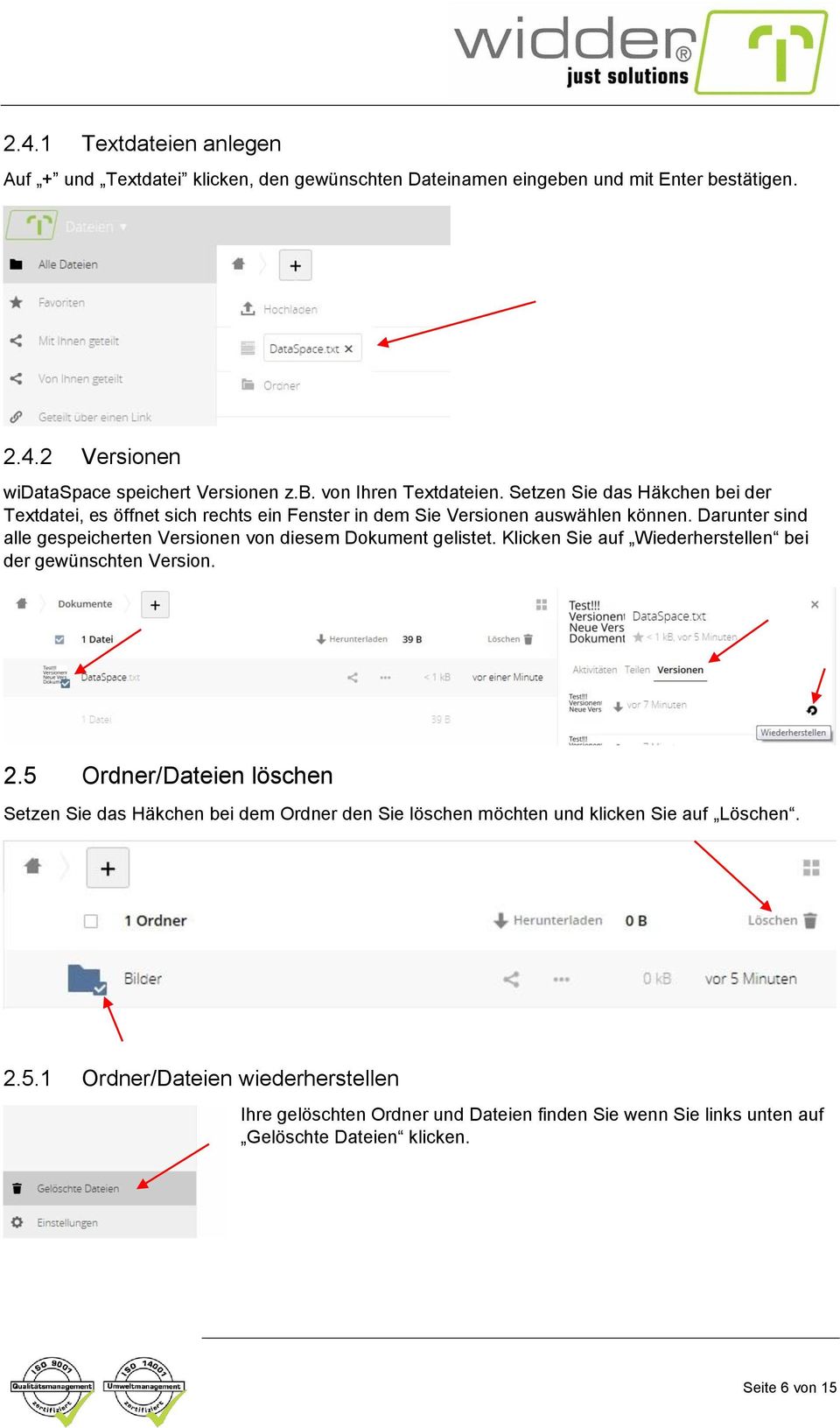 Darunter sind alle gespeicherten Versionen von diesem Dokument gelistet. Klicken Sie auf Wiederherstellen bei der gewünschten Version. 2.