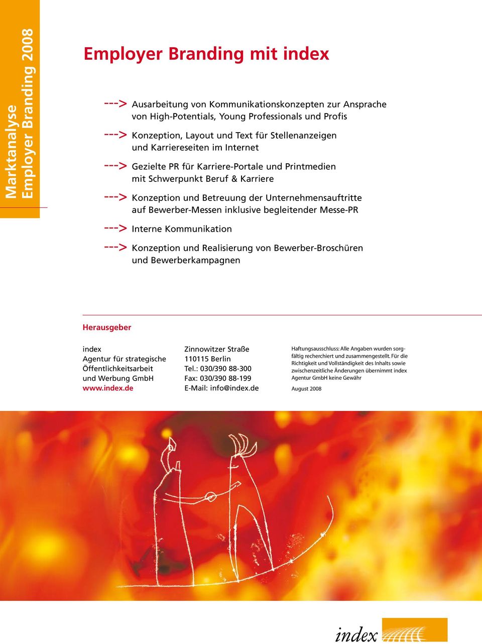 begleitender Messe-PR ---> Interne Kommunikation ---> Konzeption und Realisierung von Bewerber-Broschüren und Bewerberkampagnen Herausgeber index Agentur für strategische Öffentlichkeitsarbeit und