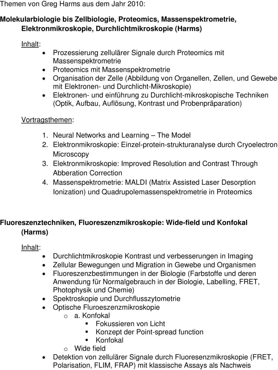 einführung zu Durchlicht-mikroskopische Techniken (Optik, Aufbau, Auflösung, Kontrast und Probenpräparation) 1. Neural Networks and Learning The Model 2.