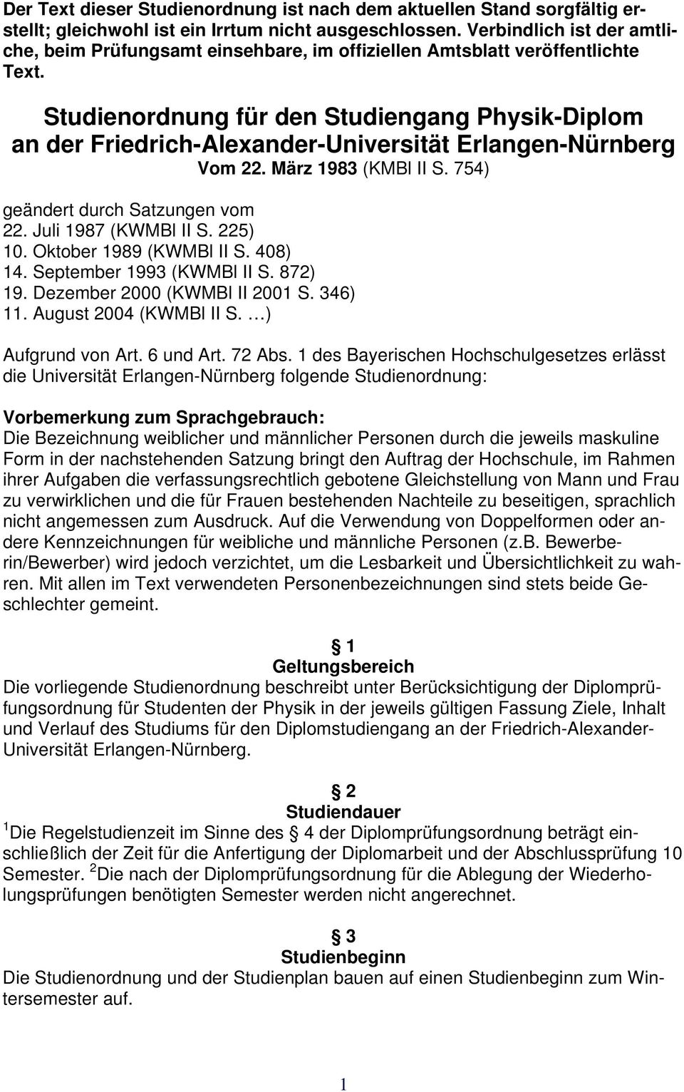 Studienordnung für den Studiengang Physik-Diplom an der Friedrich-Alexander-Universität Erlangen-Nürnberg Vom 22. März 1983 (KMBl II S. 754) geändert durch Satzungen vom 22. Juli 1987 (KWMBl II S.
