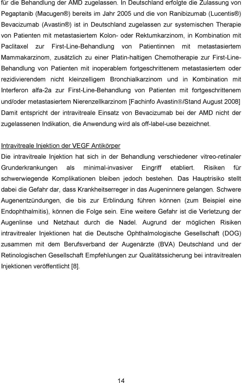 von Patienten mit metastasiertem Kolon- oder Rektumkarzinom, in Kombination mit Paclitaxel zur First-Line-Behandlung von Patientinnen mit metastasiertem Mammakarzinom, zusätzlich zu einer