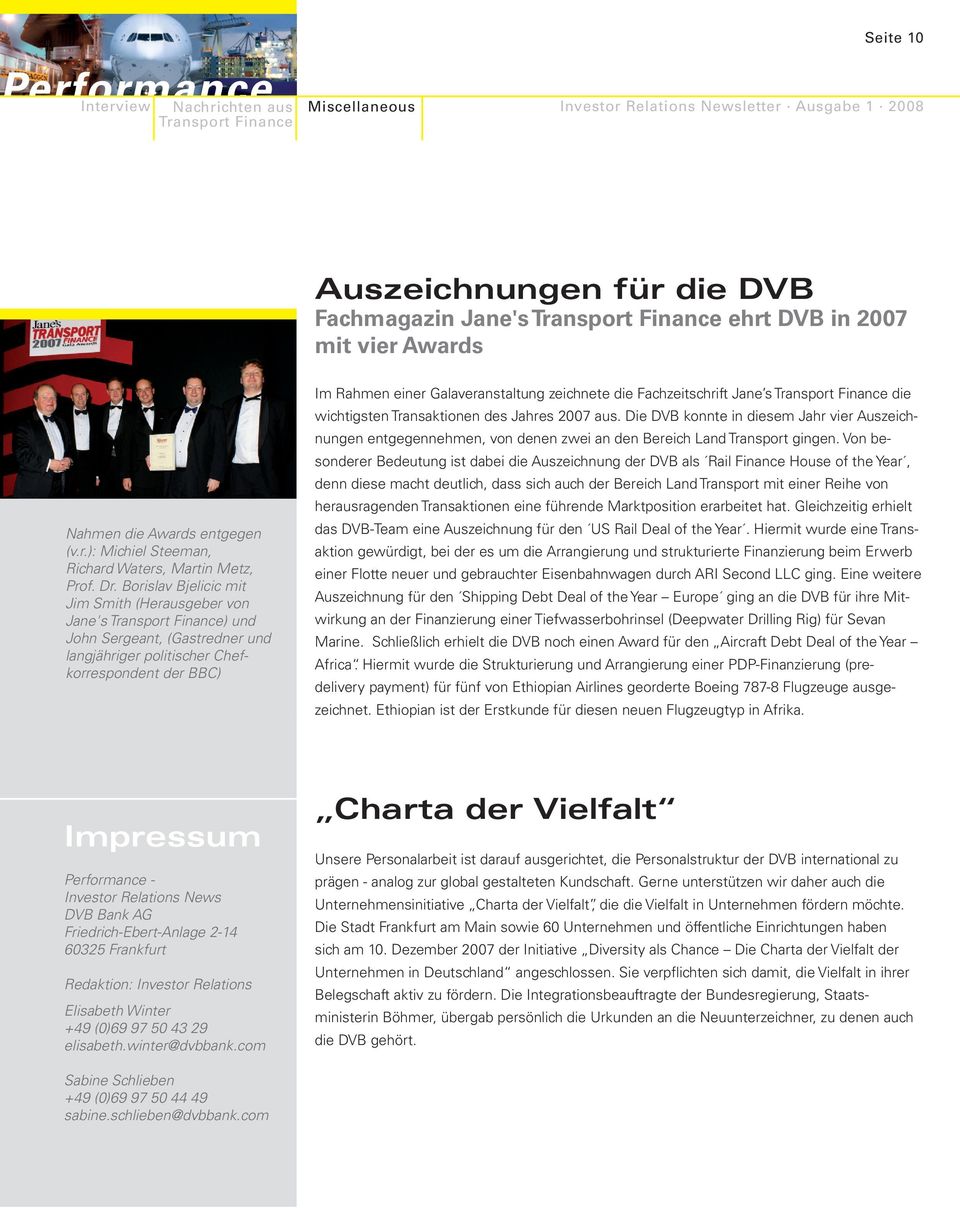 Fachzeitschrift Jane s die wichtigsten Transaktionen des Jahres 2007 aus. Die DVB konnte in diesem Jahr vier Auszeichnungen entgegennehmen, von denen zwei an den Bereich Land Transport gingen.