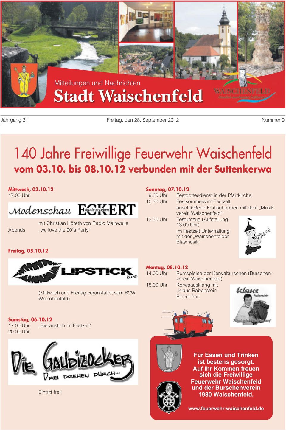 30 Uhr Festkommers im Festzelt anschließend Frühschoppen mit dem Musikverein Waischenfeld 13.30 Uhr Festumzug (Aufstellung 13.