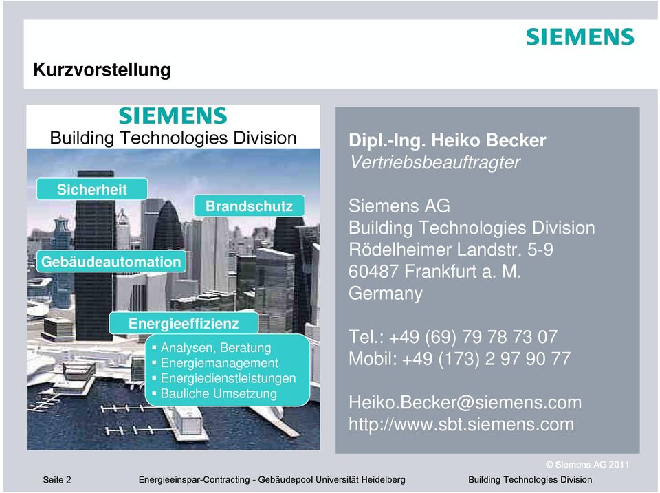 Heiko Becker Vertriebsbeauftragter Siemens AG Building Technologies Division Rödelheimer Landstr. 59 60487 Frankfurt a. M.