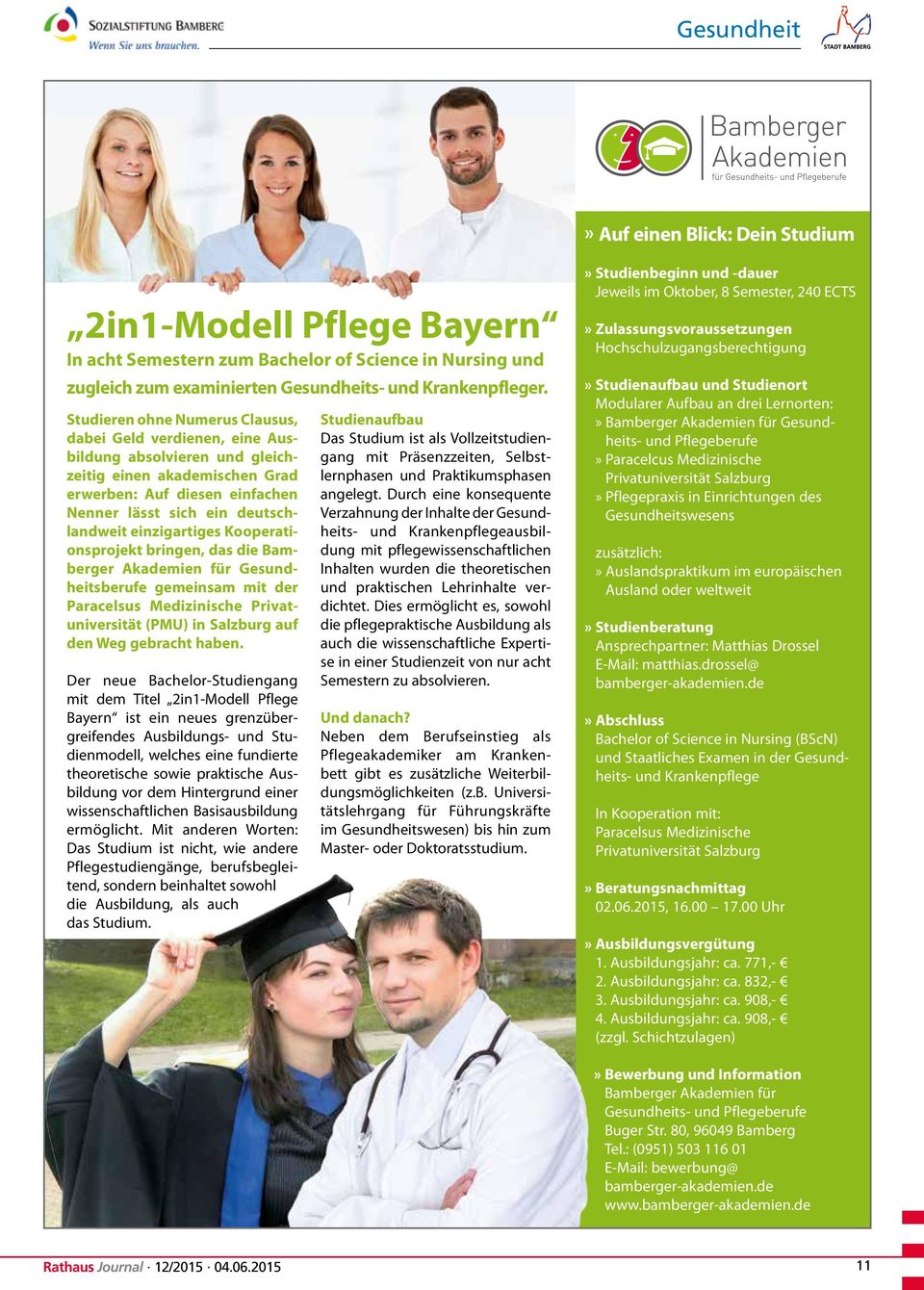 einzigartiges Kooperationsprojekt bringen, das die Bamberger Akademien für Gesundheitsberufe gemeinsam mit der Paracelsus Medizinische Privatuniversität (PMU) in Salzburg auf den Weg gebracht haben.