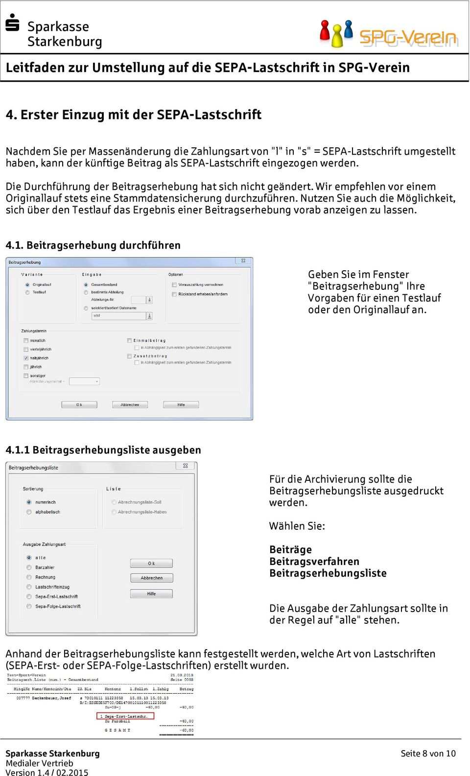 Nutzen Sie auch die Möglichkeit, sich über den Testlauf das Ergebnis einer Beitragserhebung vorab anzeigen zu lassen. 4.1.