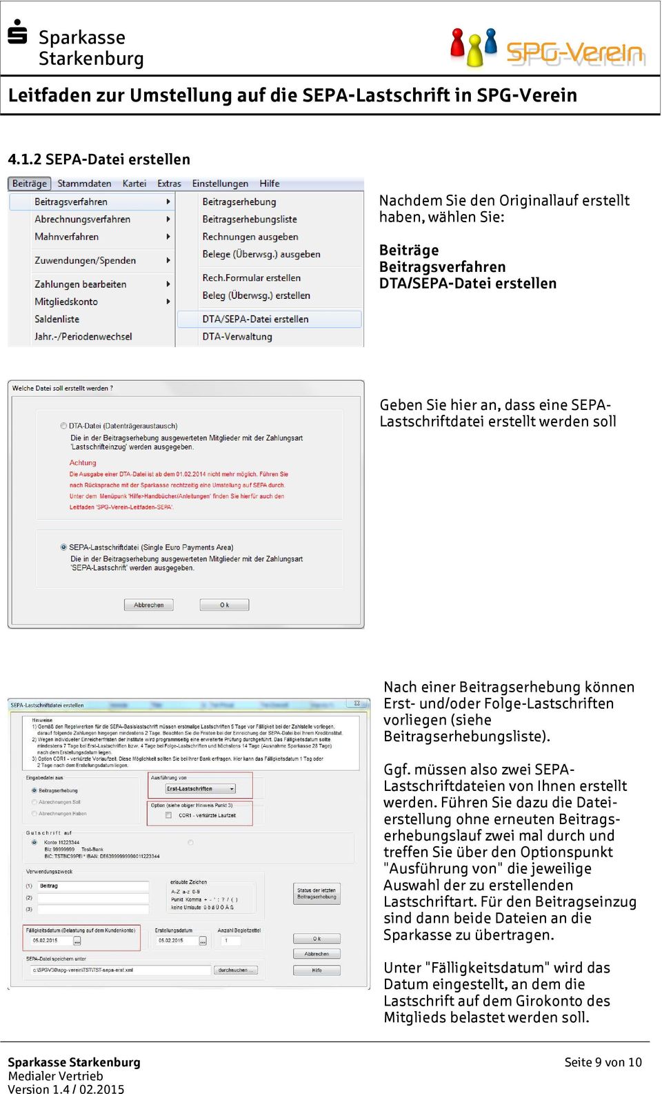 Führen Sie dazu die Dateierstellung ohne erneuten Beitragserhebungslauf zwei mal durch und treffen Sie über den Optionspunkt "Ausführung von" die jeweilige Auswahl der zu erstellenden Lastschriftart.