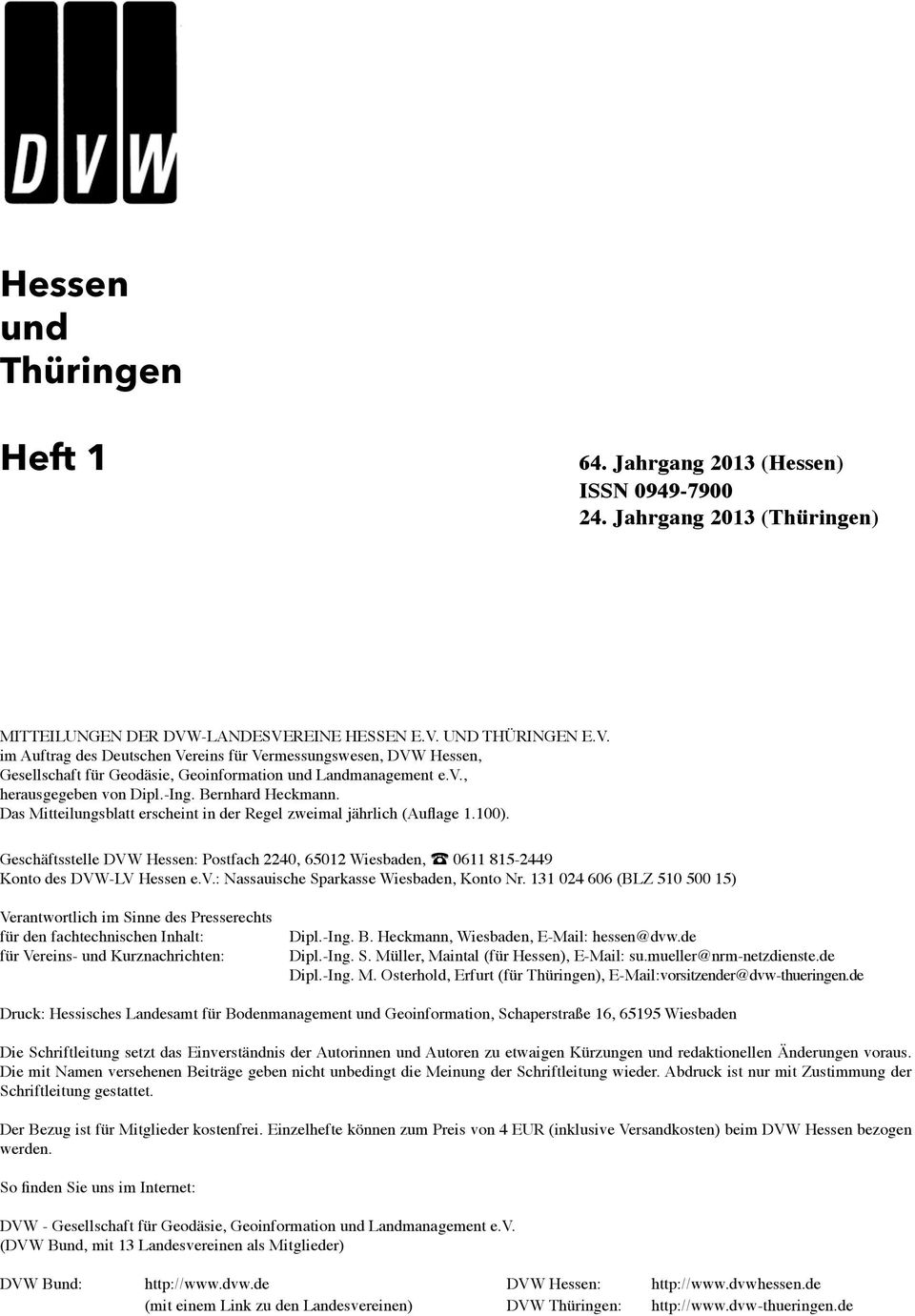 , herausgegeben von Dipl.-Ing. Bernhard Heckmann. Das Mitteilungsblatt erscheint in der Regel zweimal jährlich (Auflage 1.100).