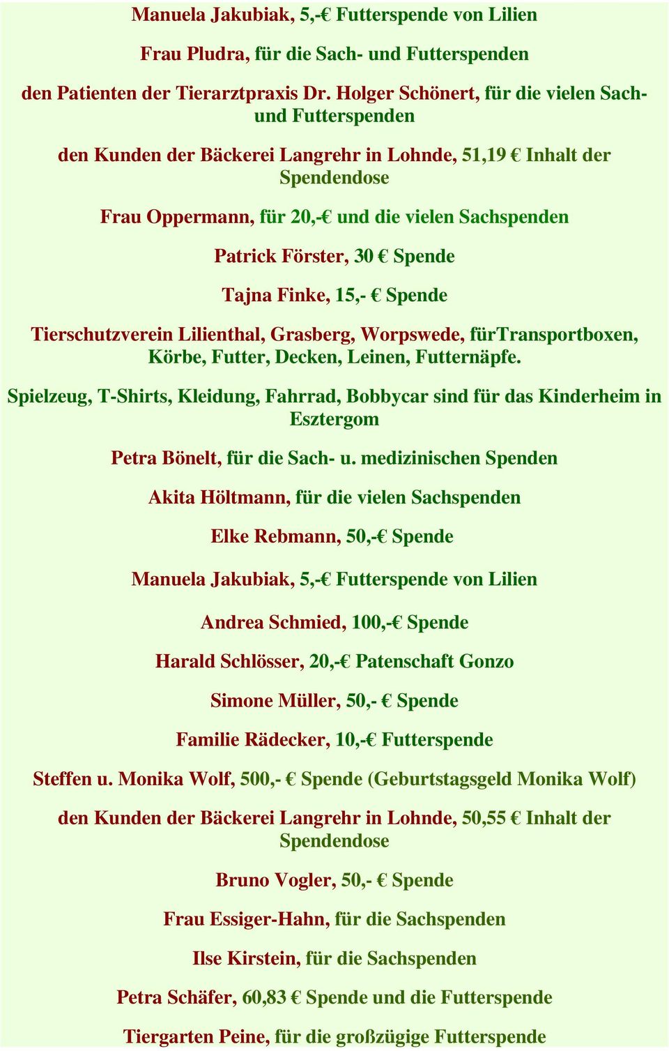 Finke, 15,- Spende Tierschutzverein Lilienthal, Grasberg, Worpswede, fürtransportboxen, Körbe, Futter, Decken, Leinen, Futternäpfe.
