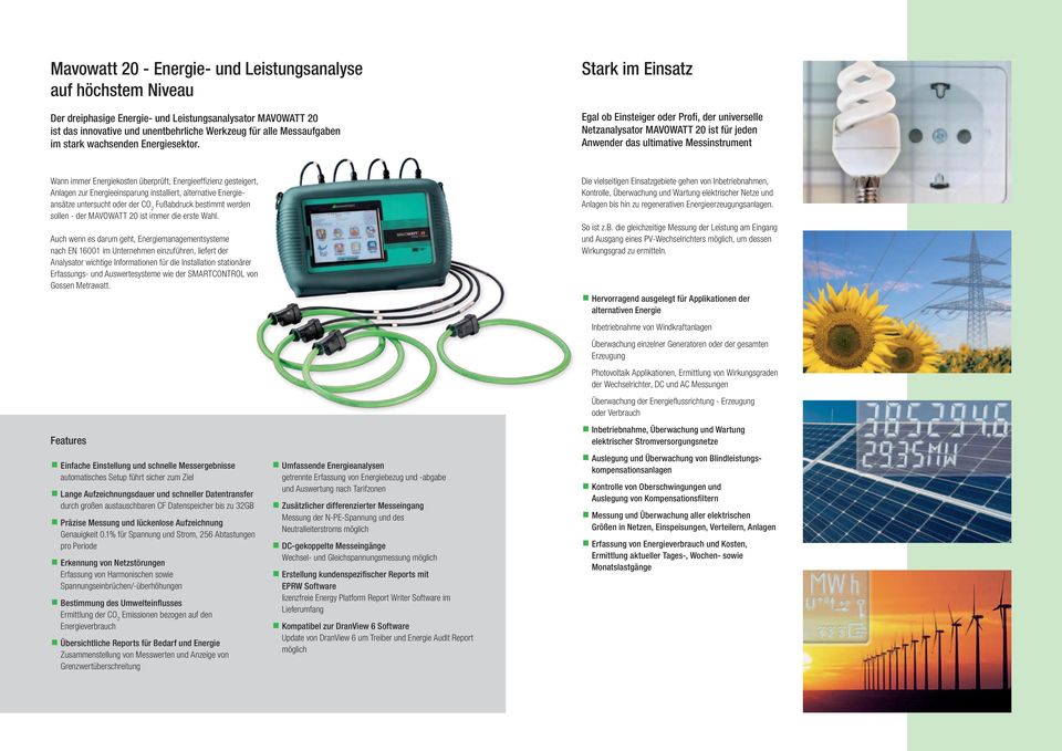 Stark im Einsatz Egal ob Einsteiger oder Profi, der universelle Netzanalysator MAVOWATT 20 ist für jeden Anwender das ultimative Messinstrument Wann immer Energie kosten überprüft, Energieeffizienz