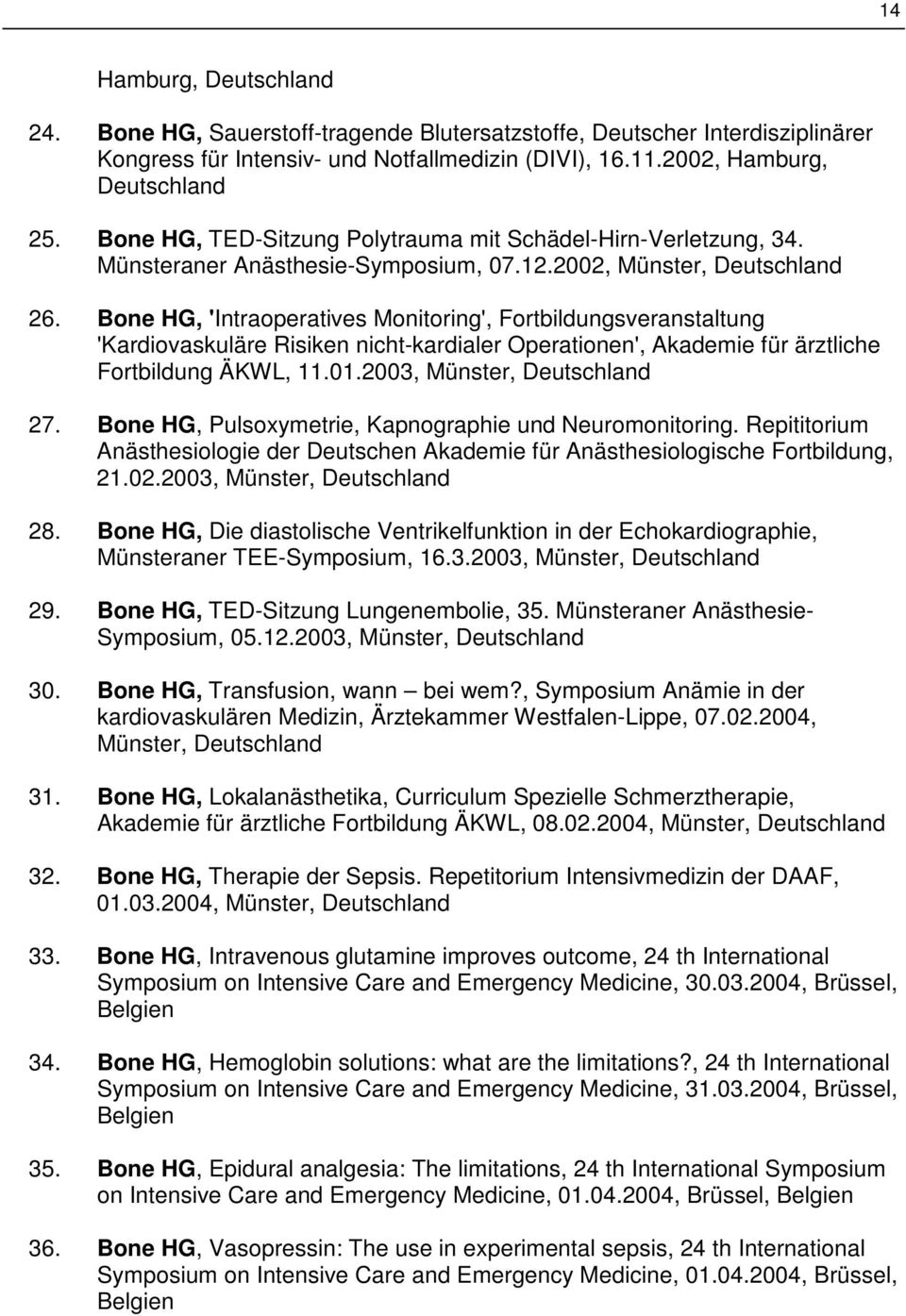 Bone HG, 'Intraoperatives Monitoring', Fortbildungsveranstaltung 'Kardiovaskuläre Risiken nicht-kardialer Operationen', Akademie für ärztliche Fortbildung ÄKWL, 11.01.2003, Münster, Deutschland 27.