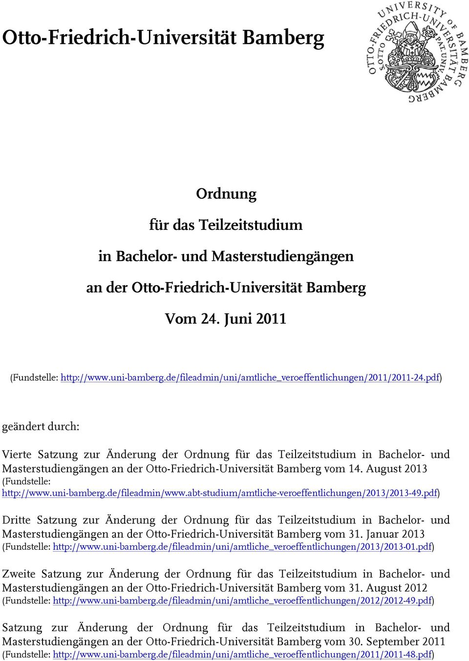 pdf) geändert durch: Vierte Satzung zur Änderung der Ordnung für das Teilzeitstudium in Bachelor- und Masterstudiengängen an der Otto-Friedrich-Universität Bamberg vom 14.