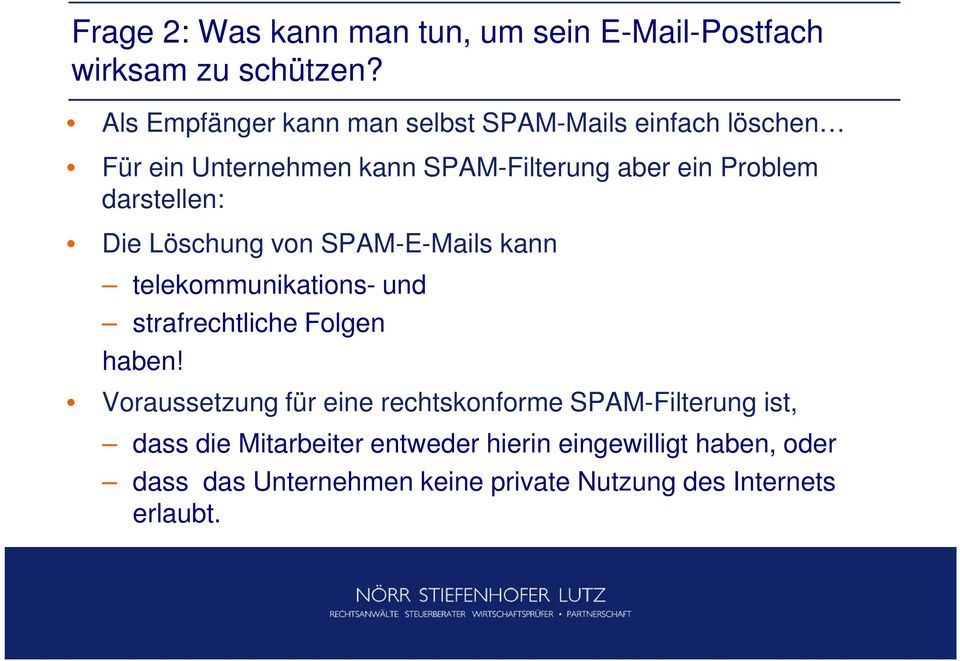 darstellen: Die Löschung von SPAM-E-Mails kann telekommunikations- und strafrechtliche Folgen haben!