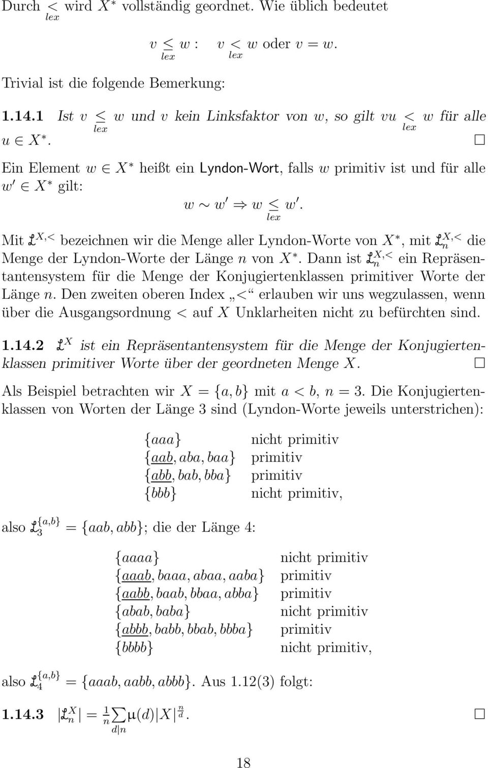 MitÄX,< bezeichnen wir die Menge aller Lyndon-Worte von X, mitäx,< n die Menge der Lyndon-Worte der Länge n von X.