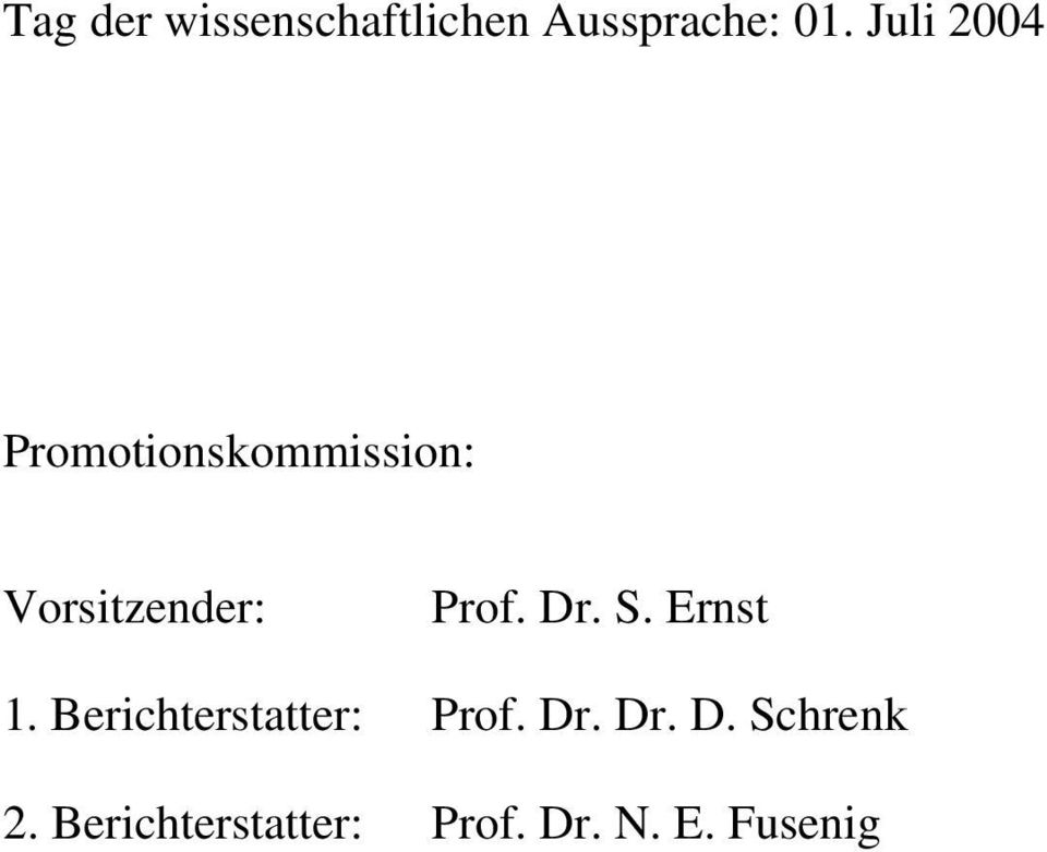Prof. Dr. S. Ernst 1. Berichterstatter: Prof. Dr. Dr. D. Schrenk 2.