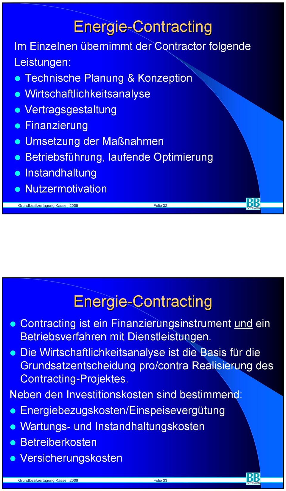Contracting ist ein Finanzierungsinstrument und ein Betriebsverfahren mit Dienstleistungen.