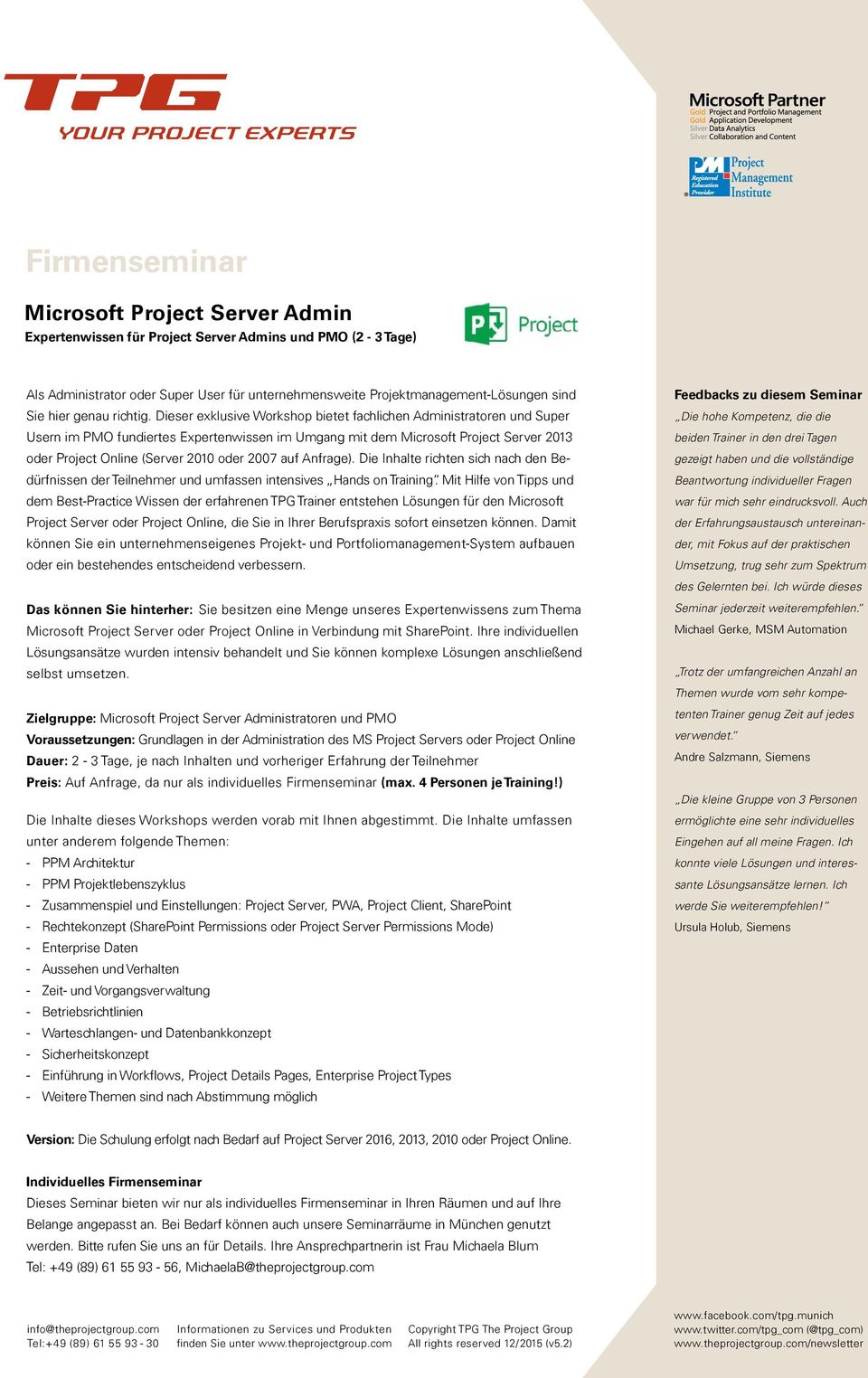 Dieser exklusive Workshop bietet fachlichen Administratoren und Super Usern im PMO fundiertes Expertenwissen im Umgang mit dem Microsoft Project Server 2013 oder Project Online (Server 2010 oder 2007