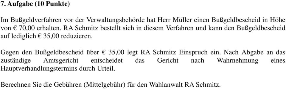 Gegen den Bußgeldbescheid über 35,00 legt RA Schmitz Einspruch ein.