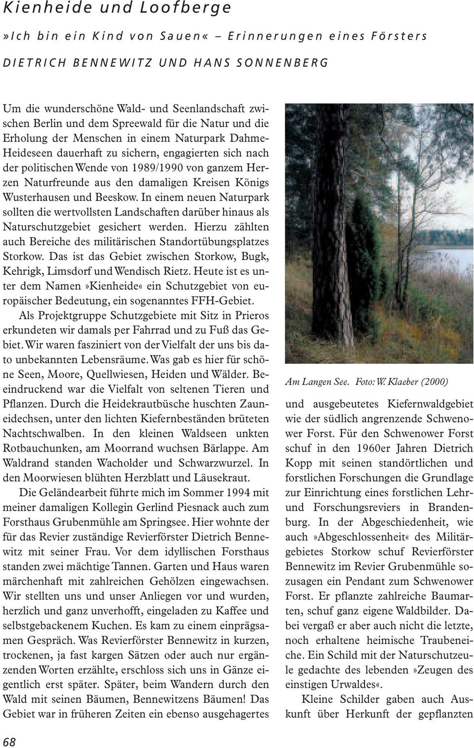 damaligen Kreisen Königs Wusterhausen und Beeskow. In einem neuen Naturpark sollten die wertvollsten Landschaften darüber hinaus als Naturschutzgebiet gesichert werden.