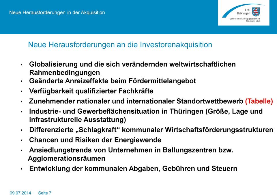 Gewerbeflächensituation in Thüringen (Größe, Lage und infrastrukturelle Ausstattung) Differenzierte Schlagkraft kommunaler Wirtschaftsförderungsstrukturen Chancen