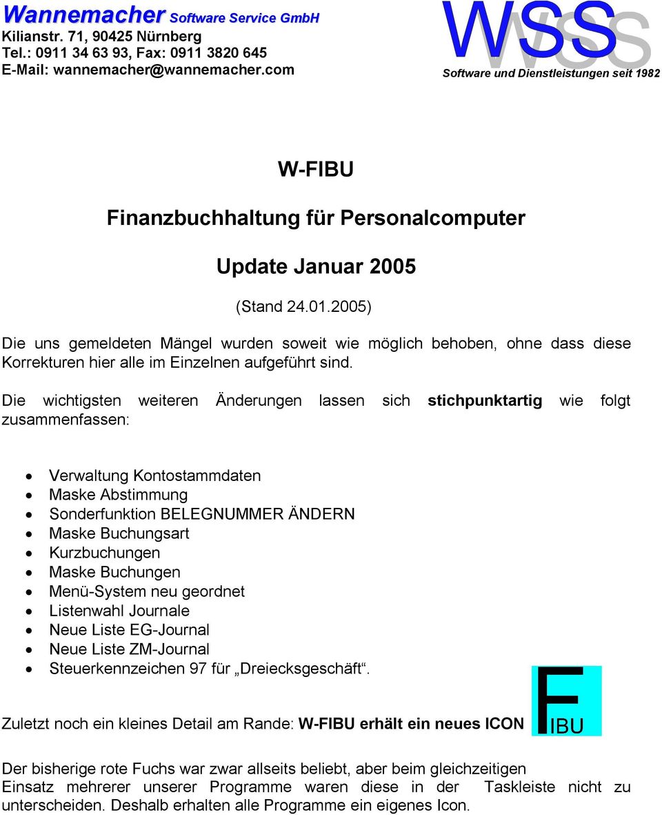 2005) Die uns gemeldeten Mängel wurden soweit wie möglich behoben, ohne dass diese Korrekturen hier alle im Einzelnen aufgeführt sind.