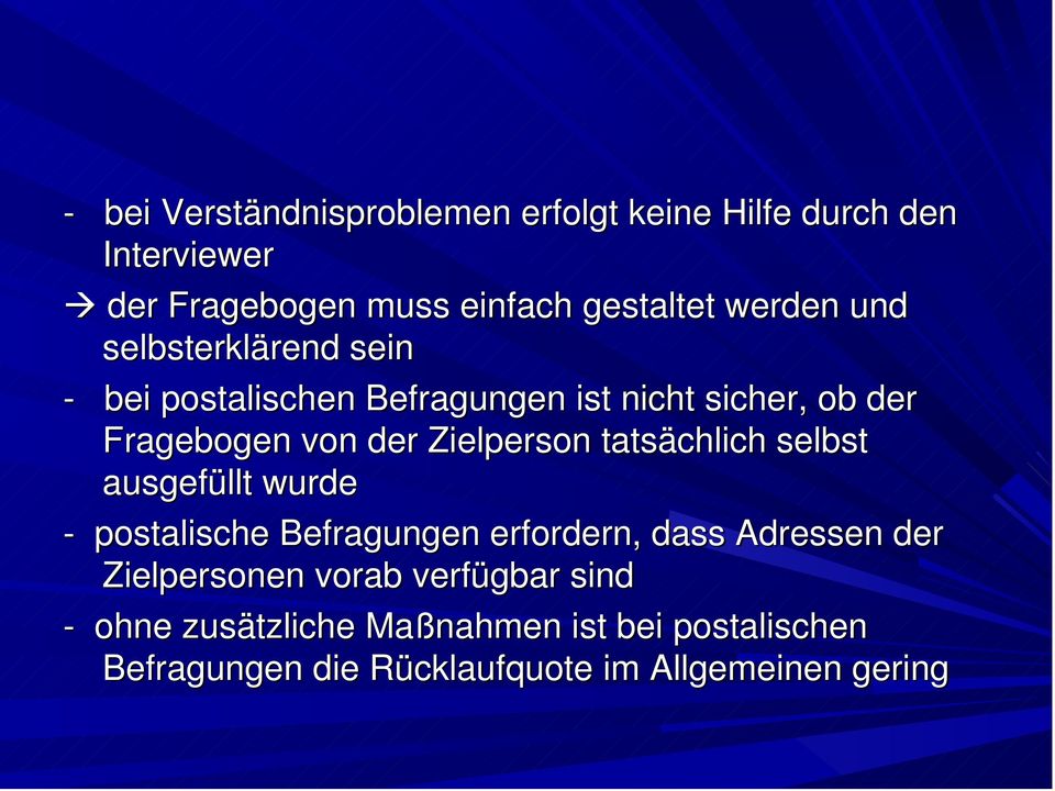 Zielperson tatsächlich selbst ausgefüllt wurde - postalische Befragungen erfordern, dass Adressen der