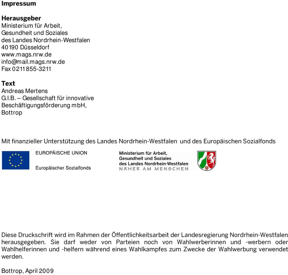 Gesellschaft für innovative Beschäftigungsförderung mbh, Bottrop Mit finanzieller Unterstützung des Landes Nordrhein-Westfalen und des Europäischen Sozialfonds Diese