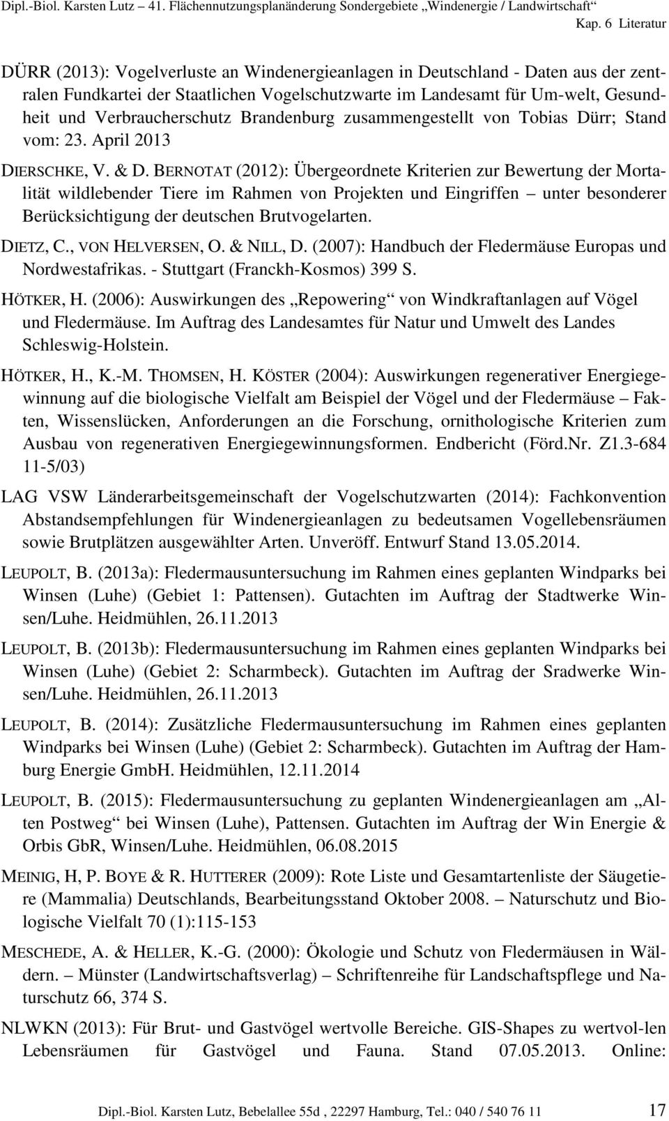 BERNOTAT (2012): Übergeordnete Kriterien zur Bewertung der Mortalität wildlebender Tiere im Rahmen von Projekten und Eingriffen unter besonderer Berücksichtigung der deutschen Brutvogelarten.