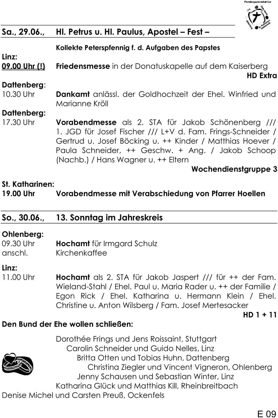 Frings-Schneider / Gertrud u. Josef Böcking u. ++ Kinder / Matthias Hoever / Paula Schneider, ++ Geschw. + Ang. / Jakob Schoop (Nachb.) / Hans Wagner u. ++ Eltern Wochendienstgruppe 3 St.