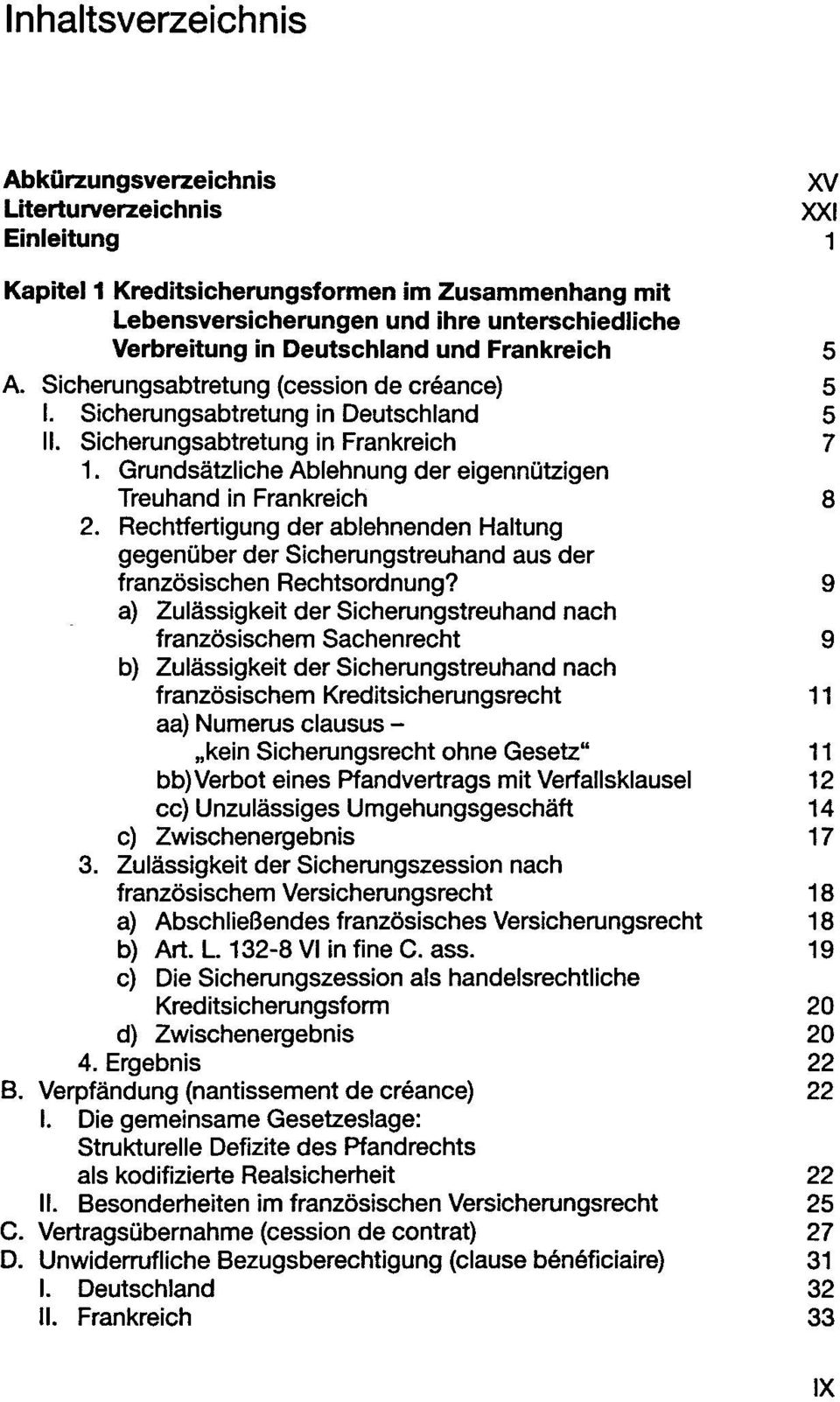 Grundsätzliche Ablehnung der eigennützigen Treuhand in Frankreich 8 2. Rechtfertigung der ablehnenden Haltung gegenüber der Sicherungstreuhand aus der französischen Rechtsordnung?