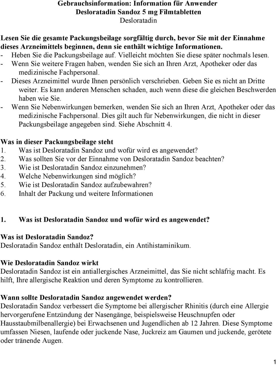 - Wenn Sie weitere Fragen haben, wenden Sie sich an Ihren Arzt, Apotheker oder das medizinische Fachpersonal. - Dieses Arzneimittel wurde Ihnen persönlich verschrieben.