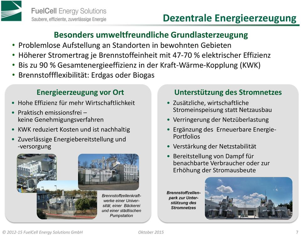 Wirtschaftlichkeit Praktisch emissionsfrei keine Genehmigungsverfahren KWK reduziert Kosten und ist nachhaltig Zuverlässige Energiebereitstellung und -versorgung Unterstützung des Stromnetzes