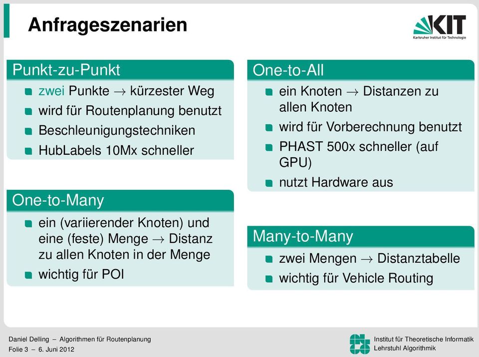 Menge wichtig für POI One-to-All ein Knoten Distanzen zu allen Knoten wird für Vorberechnung benutzt PHAST 500