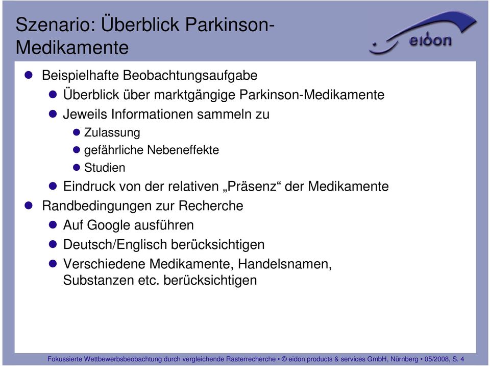 Randbedingungen zur Recherche Auf Google ausführen Deutsch/Englisch berücksichtigen Verschiedene Medikamente, Handelsnamen,